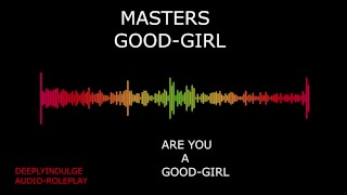 MASTER MAKING YOU A GOOD GIRL INTENSE BDSM AUDIO STORY TO MAKE YOU CUM